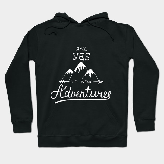 Travel Quote Say Yes To New Adventures Hoodie by Mia_Akimo